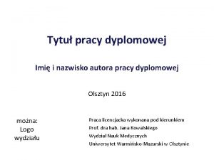 Tytu pracy dyplomowej Imi i nazwisko autora pracy