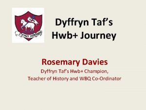 Dyffryn Tafs Hwb Journey Rosemary Davies Dyffryn Tafs