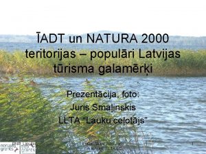 ADT un NATURA 2000 teritorijas populri Latvijas trisma