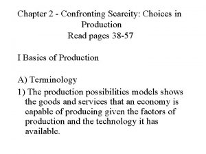 Chapter 2 Confronting Scarcity Choices in Production Read