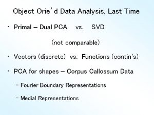 Object Oried Data Analysis Last Time Primal Dual