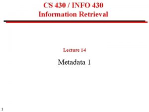 CS 430 INFO 430 Information Retrieval Lecture 14
