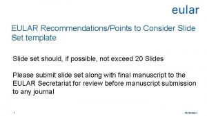 EULAR RecommendationsPoints to Consider Slide Set template Slide