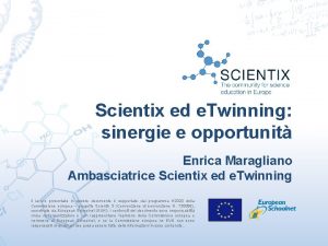 Scientix ed e Twinning sinergie e opportunit Enrica