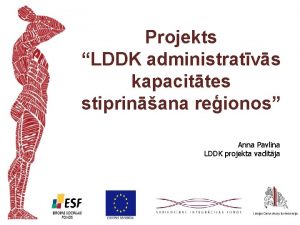 Projekts LDDK administratvs kapacittes stiprinana reionos Anna Pavlina