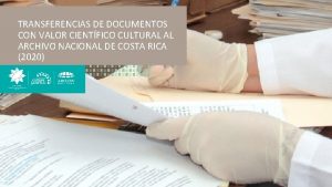 TRANSFERENCIAS DE DOCUMENTOS CON VALOR CIENTFICO CULTURAL AL