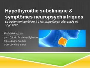 Hypothyrodie subclinique symptmes neuropsychiatriques Le traitement amlioretil les