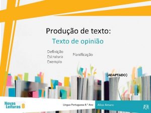 Produo de texto Texto de opinio Definio Estrutura