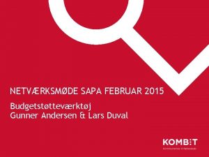 NETVRKSMDE SAPA FEBRUAR 2015 Budgetstttevrktj Gunner Andersen Lars