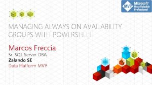 MANAGING ALWAYS ON AVAILABILITY GROUPS WITH POWERSHELL Marcos
