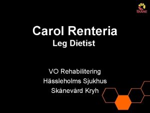 Carol Renteria Leg Dietist VO Rehabilitering Hssleholms Sjukhus