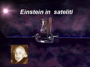 Einstein in sateliti asovne dilatacije stabilizacija satelitov uporaba