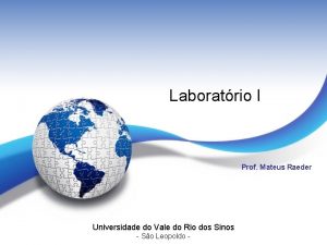 Laboratrio I Prof Mateus Raeder Universidade do Vale