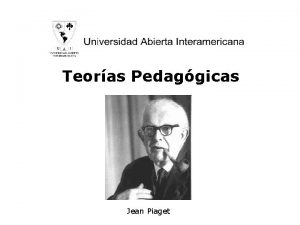 Teoras Pedaggicas Prof Daniel Brailovsky 2010 Jean Piaget