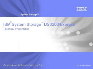 System Storage TM IBM System Storage DS 3200Express