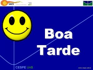 Boa Tarde CESPE Un B www cespe unb