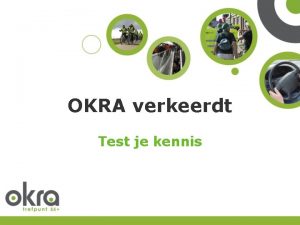 OKRA verkeerdt Test je kennis De vragen Hier