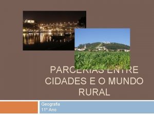 PARCERIAS ENTRE CIDADES E O MUNDO RURAL Geografia