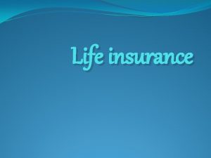 Life insurance DEFINITION Life insurance is the business