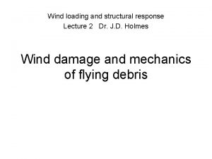 Wind loading and structural response Lecture 2 Dr