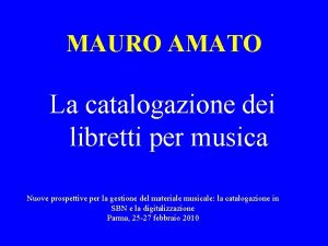 MAURO AMATO La catalogazione dei libretti per musica