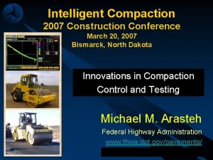 Intelligent Compaction 2007 Construction Conference March 20 2007