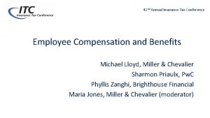42 nd Annual Insurance Tax Conference Employee Compensation