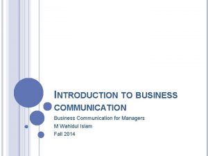 INTRODUCTION TO BUSINESS COMMUNICATION Business Communication for Managers