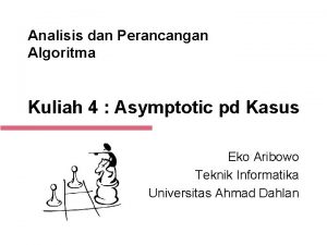 Analisis dan Perancangan Algoritma Kuliah 4 Asymptotic pd