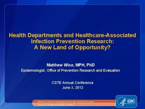 Health Departments and HealthcareAssociated Infection Prevention Research A