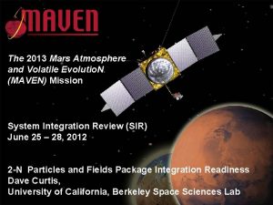 The 2013 Mars Atmosphere and Volatile Evolutio N