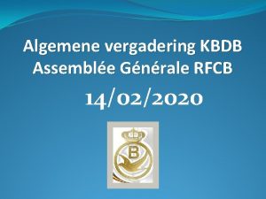 Algemene vergadering KBDB Assemble Gnrale RFCB 14022020 Algemene