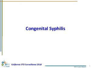 Congenital Syphilis California STD Surveillance 2018 STD Control