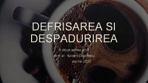 DEFRISAREA SI DESPADURIREA A doua sansa an II