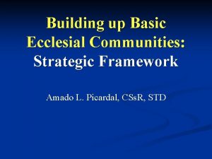 Building up Basic Ecclesial Communities Strategic Framework Amado