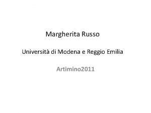 Margherita Russo Universit di Modena e Reggio Emilia