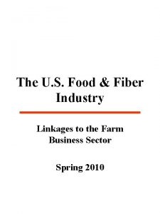 The U S Food Fiber Industry Linkages to