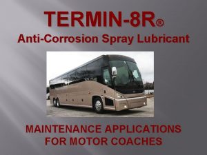 TERMIN8 R AntiCorrosion Spray Lubricant MAINTENANCE APPLICATIONS FOR