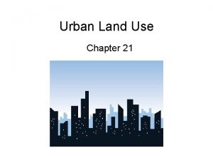 Urban Land Use Chapter 21 6 Major Land