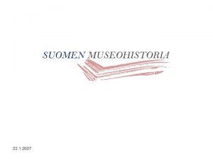 22 1 2007 Aikataulu Esisuunnitteluvaihe Kevt 2005 projektin