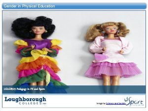 Gender in Physical Education LGLGB 513 Pedagogy in