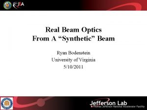 Real Beam Optics From A Synthetic Beam Ryan