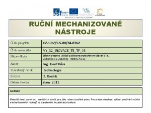 RUN MECHANIZOVAN NSTROJE slo projektu CZ 1 071