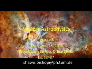 Nuclear Astrophysics Lecture 8 Thurs Dec 15 2011