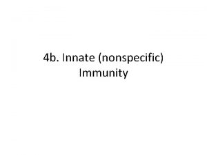 4 b Innate nonspecific Immunity Chapter 16 Innate