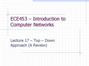 ECE 453 Introduction to Computer Networks Lecture 17