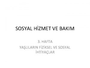 SOSYAL HZMET VE BAKIM 3 HAFTA YALILARIN FZKSEL