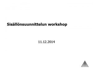 Sisllnsuunnittelun workshop 11 12 2014 Verkkokoulutusprojektin eteneminen Konseptointi