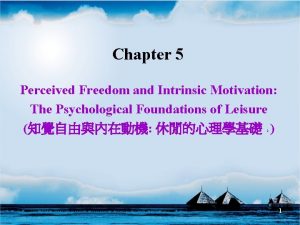 Chapter 5 Perceived Freedom and Intrinsic Motivation The