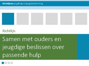 Richtlijn Samen met ouders en jeugdige beslissen over